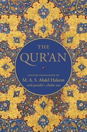 THE QUR'AN: ENGLISH TRANSLATION WITH PARALLEL ARABIC TEXT | 9780199570713 | ABDEL HALEEM