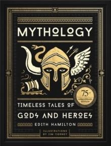 MYTHOLOGY: TIMELESS TALES OF GODS AND HEROES, 75TH ANNIVERSARY ILLUSTRATED EDITION | 9780316438520 | HAMILTON, EDITH, TIERNEY, JIM