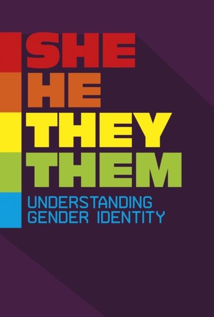 SHE/HE/THEY/THEM: UNDERSTANDING GENDER IDENTITY | 9781474794305 | REBECCA STANBOROUGH