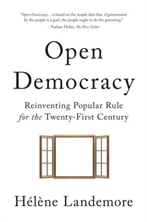 OPEN DEMOCRACY: REINVENTING POPULAR RULE FOR THE TWENTY-FIRST CENTURY | 9780691181998 | HELENE LANDEMORE