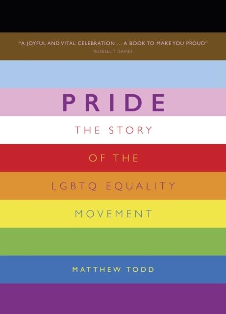 PRIDE: THE STORY OF THE LGBTQ EQUALITY MOVEMENT | 9781787396869 | MATTHEW TODD