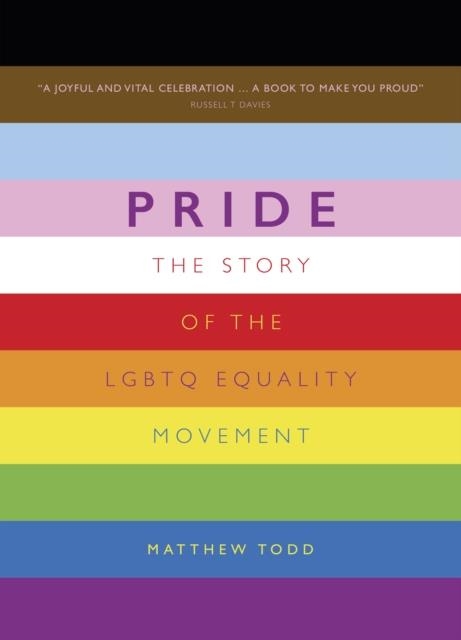 PRIDE: THE STORY OF THE LGBTQ EQUALITY MOVEMENT | 9781787396869 | MATTHEW TODD