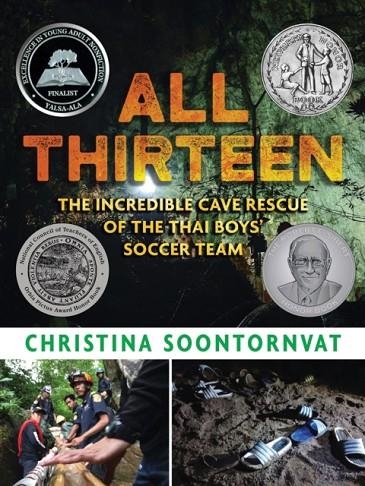 ALL THIRTEEN: THE INCREDIBLE CAVE RESCUE OF THE THAI BOYS' SOCCER TEAM | 9781536209457 | CHRISTINA SOONTORNVAT