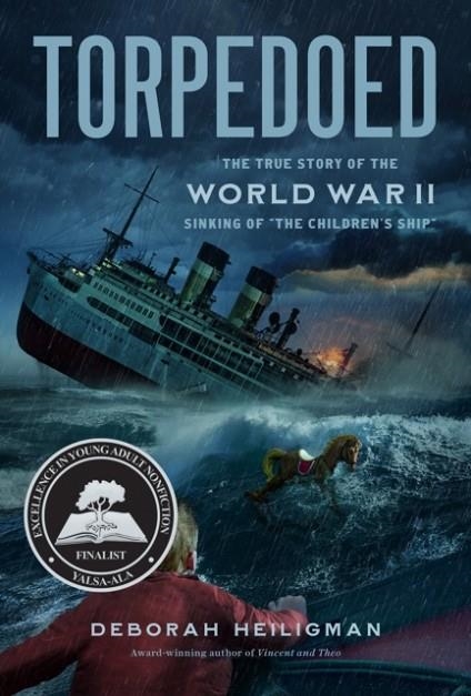 TORPEDOED: THE TRUE STORY OF THE WORLD WAR II SINKING OF THE CHILDREN'S SHIP | 9781627795548 | DEBORH HEILIGMAN