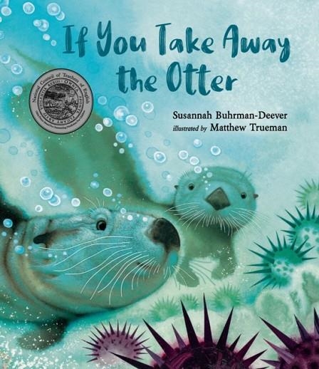 IF YOU TAKE AWAY THE OTTER | 9780763689346 | SUSANNAH BUHRMAN-DEEVER