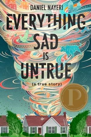 EVERYTHING SAD IS UNTRUE: A TRUE STORY | 9781646140008 | DANIEL NAYERI