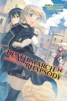 DEATH MARCH TO THE PARALLEL WORLD RHAPSODY, VOL. 14 (LIGHT NOVEL) | 9781975320805 | HIRO AINANA