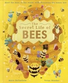 THE SECRET LIFE OF BEES : MEET THE BEES OF THE WORLD, WITH BUZZWING THE HONEYBEE | 9780711260498 | MOIRA BUTTERFIELD