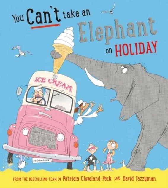 YOU CAN'T TAKE AN ELEPHANT ON HOLIDAY | 9781408898567 | PATRICIA CLEVELAND-PECK 