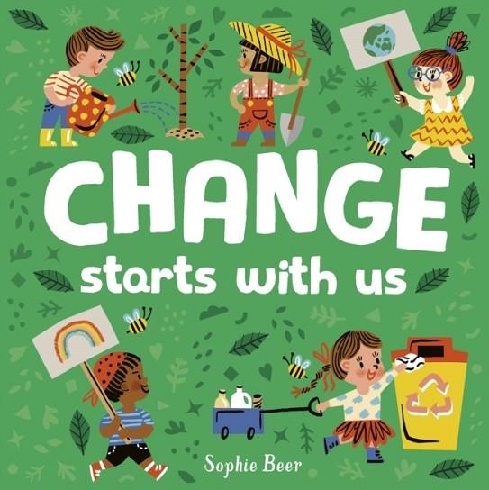 CHANGE STARTS WITH US | 9781838910655 | SOPHIE BEER