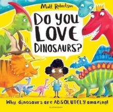DO YOU LOVE DINOSAURS? | 9781526609533 | MATT ROBERTSON