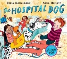 THE HOSPITAL DOG PB | 9781509868322 | JULIA DONALDSON