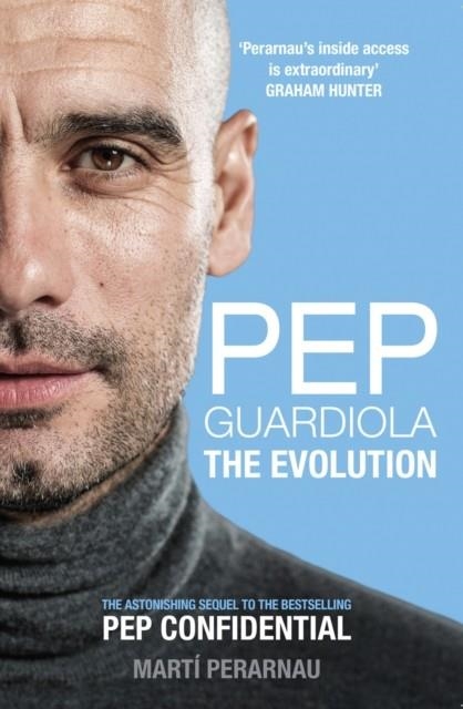 PEP GUARDIOLA THE EVOLUTION | 9781909715493 | MARTI PERARNAU 