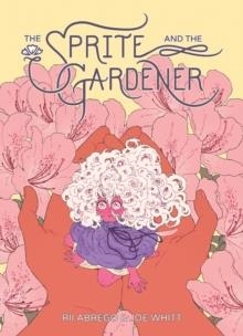 SPRITE AND THE GARDENER | 9781620109069 | RII ABREGO, JOE WHITT