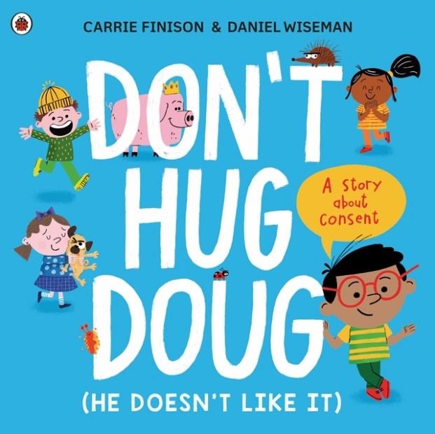 DON'T HUG DOUG (HE DOESN'T LIKE IT) | 9780241527573 | CARRIE FINISON