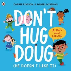 DON'T HUG DOUG (HE DOESN'T LIKE IT) | 9780241527573 | CARRIE FINISON
