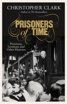 PRISONERS OF TIME | 9780241519042 | CHRISTOPHER CLARK