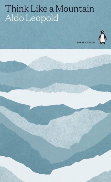 THINK LIKE A MOUNTAIN | 9780241514665 | ALDO LEOPOLD