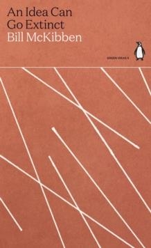 AN IDEA CAN GO EXTINCT | 9780241514412 | BILL MCKIBBEN