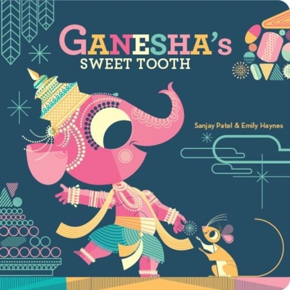 GANESHA'S SWEET TOOTH | 9781797212524 | SANJAY PATEL