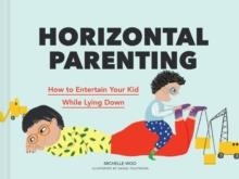 HORIZONTAL PARENTING | 9781797211343 | MICHELLE WOO