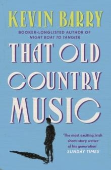 THAT OLD COUNTRY MUSIC | 9781786891433 | KEVIN BARRY