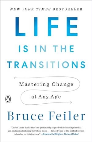 LIFE IS IN THE TRANSITIONS | 9781101980514 | BRUCE FEILER