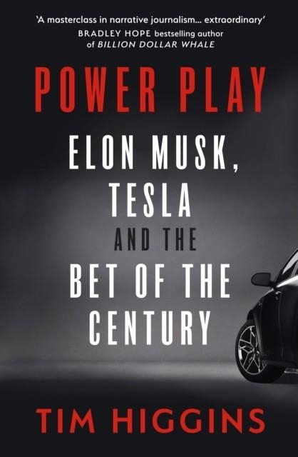 POWER PLAY: ELON MUSK TESLA AND THE BET OF THE CEN | 9780753554388 | TIM HIGGINS