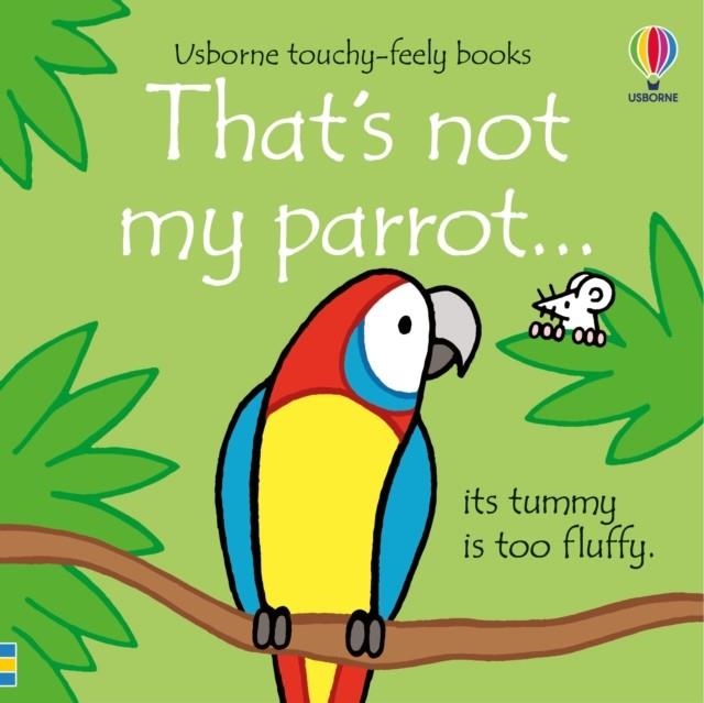 THAT'S NOT MY PARROT | 9781474992107 | FIONA WATT