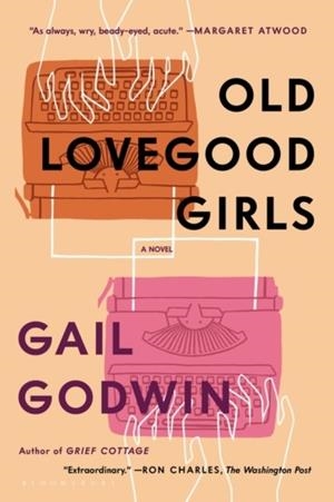 OLD LOVEGOOD GIRLS | 9781632868237 | GAIL GODWIN