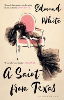 A SAINT FROM TEXAS | 9781526600479 | EDMUND WHITE