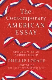 THE CONTEMPORARY AMERICAN ESSAY | 9780525567325 | PHILLIP LOPATE