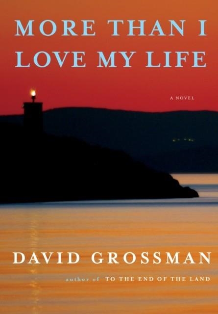 MORE THAN I LOVE MY LIFE | 9781524712044 | DAVID GROSSMAN