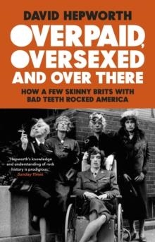 OVERPAID OVERSEXED AND OVER THERE | 9781784165031 | DAVID HEPWORTH