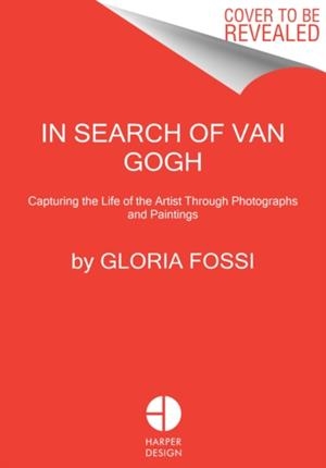 IN SEARCH OF VAN GOGH | 9780063085176 | GLORIA FOSSI