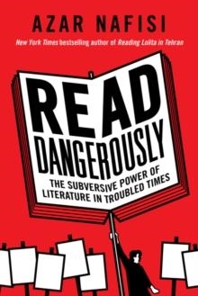 READ DANGEROUSLY | 9780062947369 | AZAR NAFISI