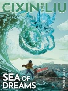 CIXIN LIU’S SEA OF DREAMS | 9781800249974 | RODOLFO SANTULLO