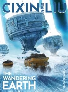 CIXIN LIU’S THE WANDERING EARTH | 9781801100007 | CHRISTOPHE BEC