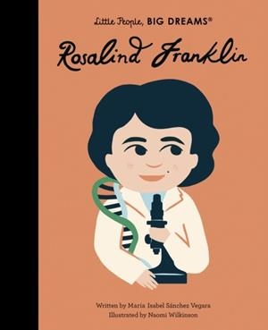 LITTLE PEOPLE, BIG DREAMS 65: ROSALIND FRANKLIN | 9780711259560 | MARIA ISABEL SANCHEZ VEGARA