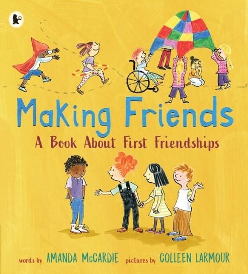 MAKING FRIENDS: A BOOK ABOUT FIRST FRIENDSHIPS | 9781406394542 | MCARDIE AND LARMOUR
