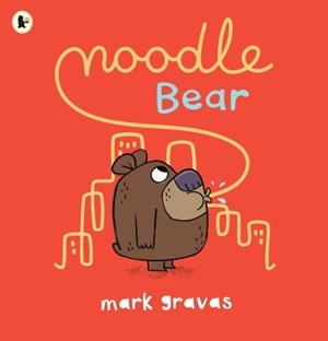 NOODLE BEAR | 9781529502862 | MARK GRAVAS