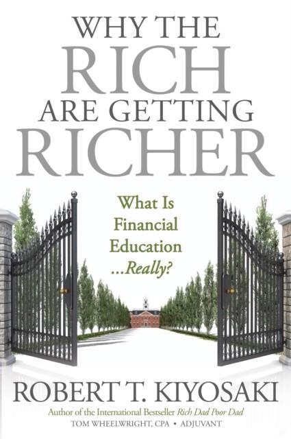 WHY THE RICH ARE GETTING RICHER | 9781612680880 | ROBERT T. KIYOSAKI