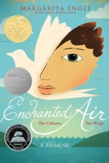 ENCHANTED AIR: TWO CULTURES, TWO WINGS: A MEMOIR | 9781481435239 | MARGARITA ENGLE