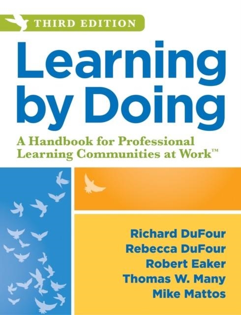 LEARNING BY DOING: A HANDBOOK FOR PROFESSIONAL LEARNING COMMUNITIES AT WORK, THIRD EDITION | 9781943874378 | RICHARD DUFOUR