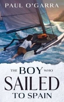 THE BOY WHO SAILED TO SPAIN | 9798631057494 | PAUL OGARRA