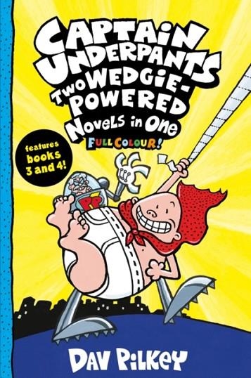 CAPTAIN UNDERPANTS 03-04: TWO WEDGIE-POWERED NOVELS IN ONE (FULL COLOUR!) | 9780702305818 | DAV PILKEY