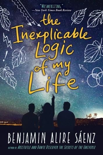 THE INEXPLICABLE LOGIC OF MY LIFE | 9781328498021 | BENJAMIN ALIRE SAENZ