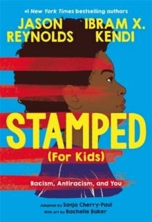 STAMPED (FOR KIDS): RACISM, ANTIRACISM, AND YOU | 9780316167581 | JASON REYNOLDS