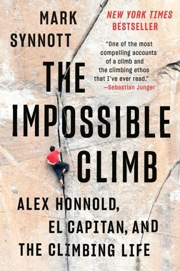 THE IMPOSSIBLE CLIMB: ALEX HONNOLD, EL CAPITAN, AND THE CLIMBING LIFE | 9781101986660 | MARK SYNNOTT