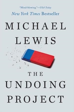 THE UNDOING PROJECT: A FRIENDSHIP THAT CHANGED OUR MINDS | 9780393354775 | MICHAEL LEWIS